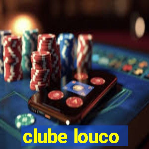 clube louco